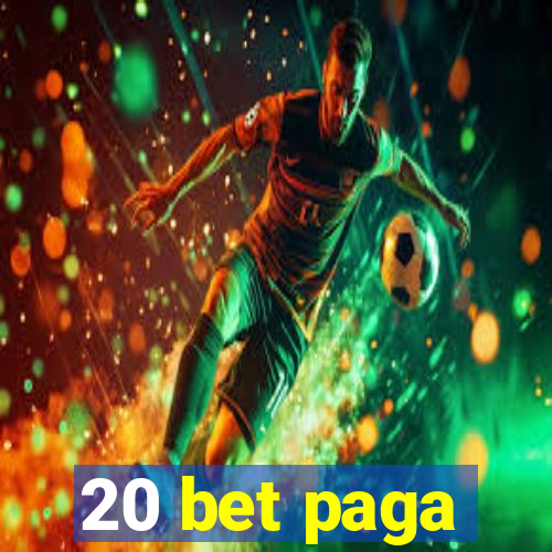 20 bet paga