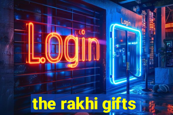 the rakhi gifts