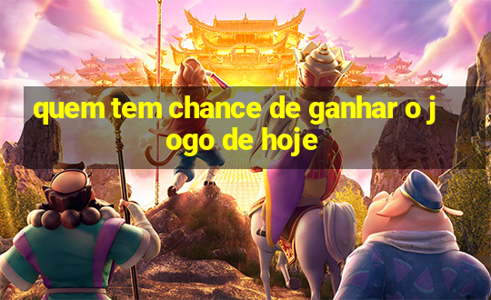 quem tem chance de ganhar o jogo de hoje