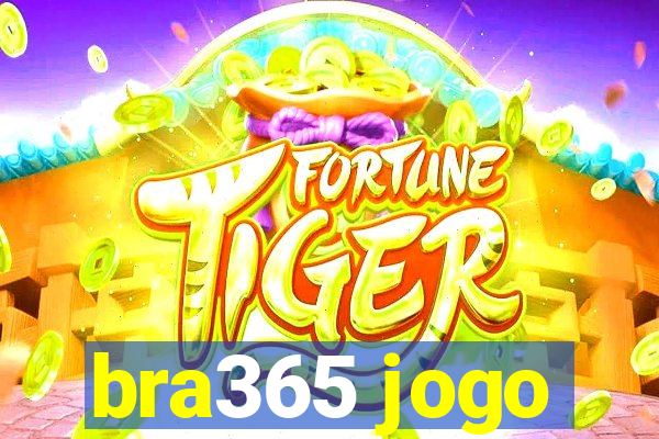 bra365 jogo