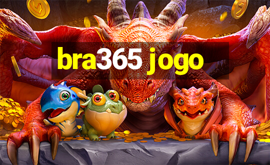 bra365 jogo