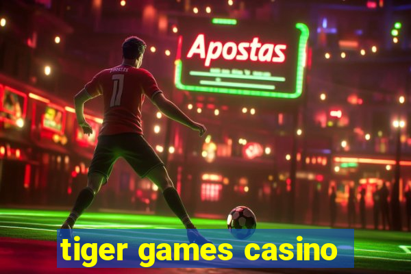 tiger games casino