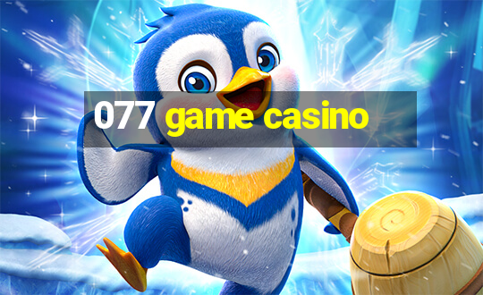 077 game casino