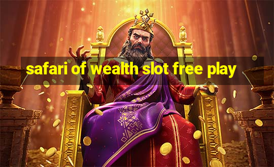 safari of wealth slot free play