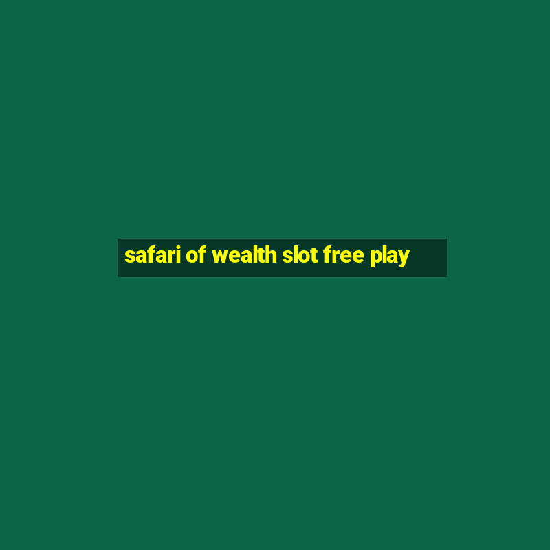 safari of wealth slot free play