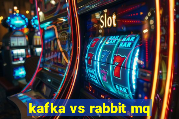 kafka vs rabbit mq