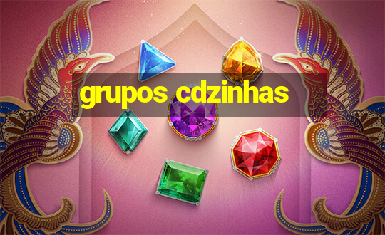 grupos cdzinhas