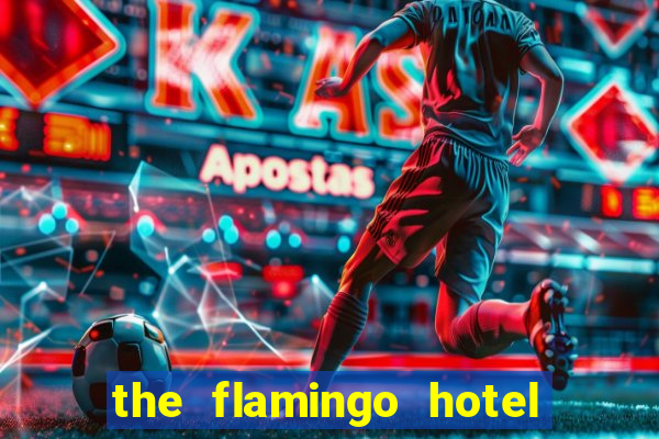 the flamingo hotel and casino