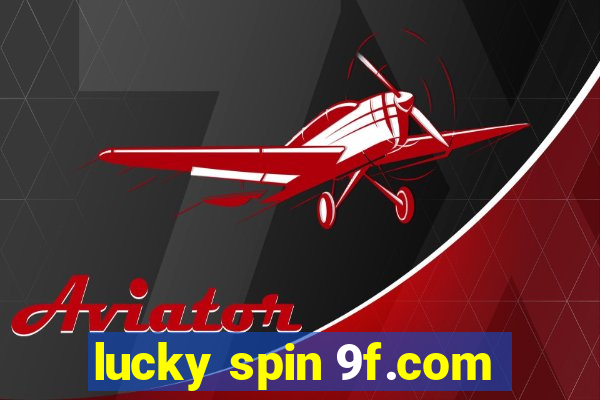 lucky spin 9f.com