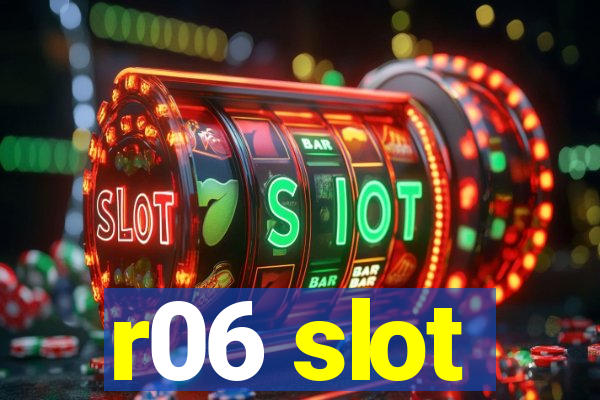 r06 slot