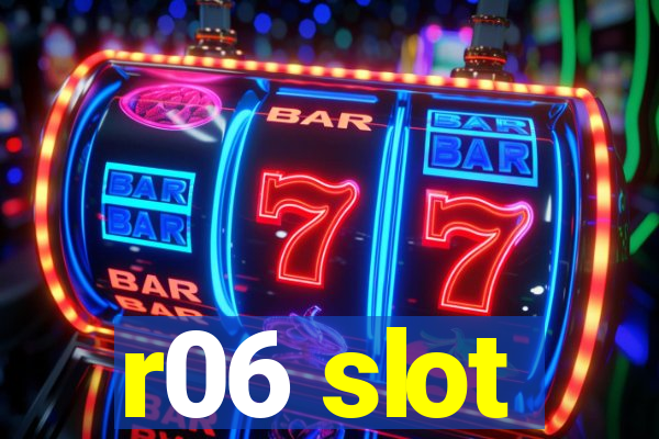 r06 slot