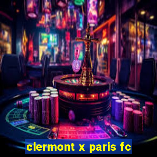 clermont x paris fc