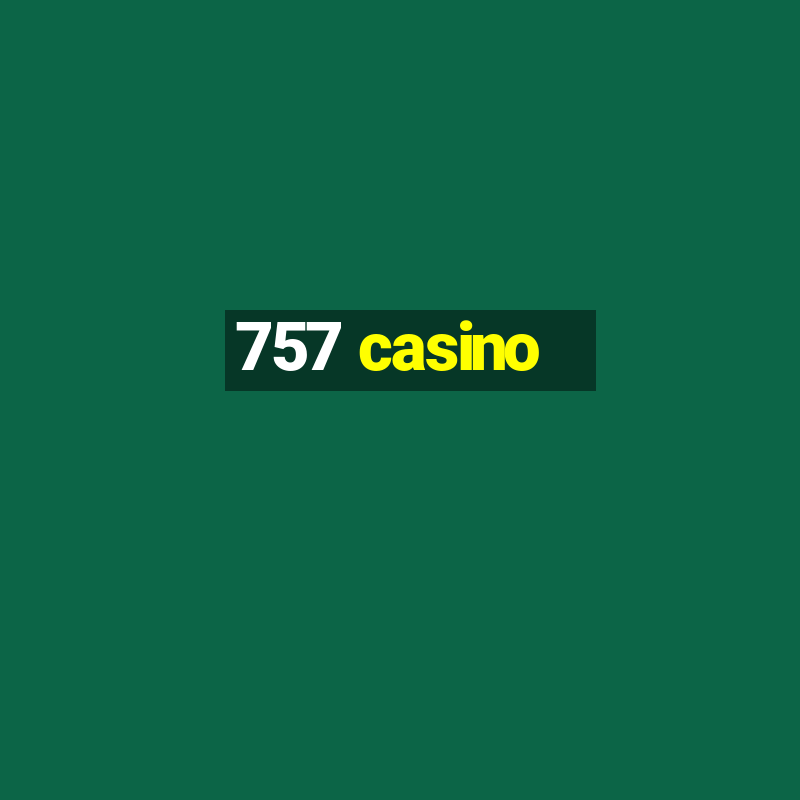 757 casino