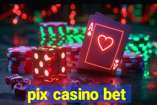 pix casino bet