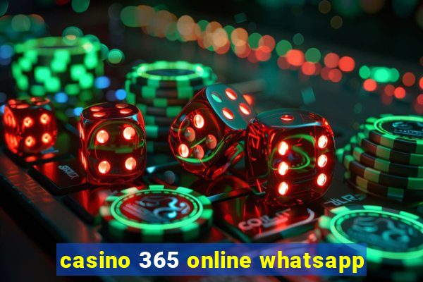 casino 365 online whatsapp