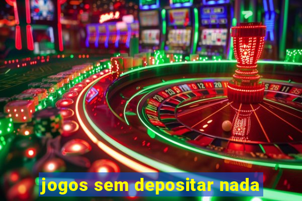 jogos sem depositar nada