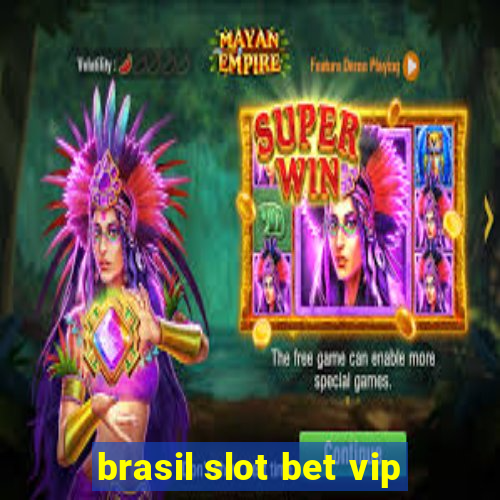 brasil slot bet vip