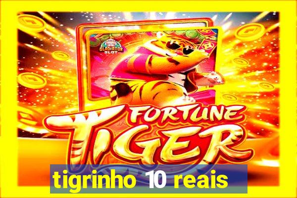 tigrinho 10 reais