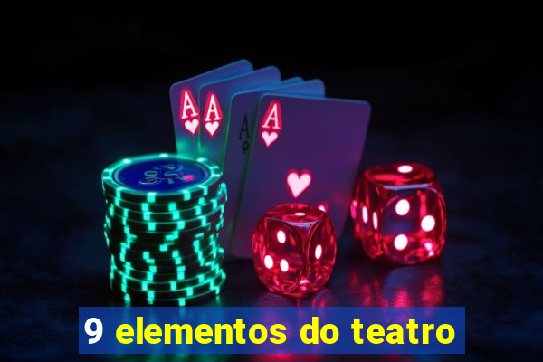 9 elementos do teatro