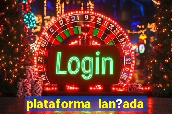 plataforma lan?ada hoje slots