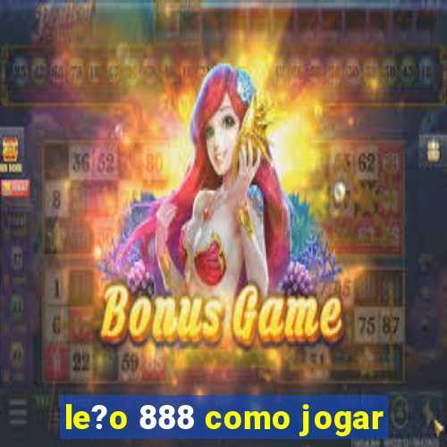 le?o 888 como jogar