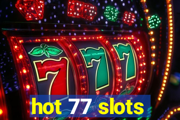 hot 77 slots