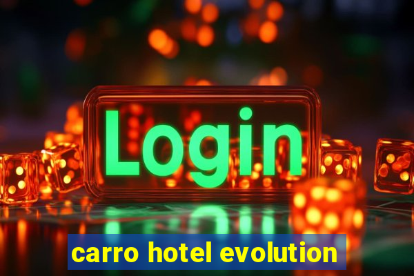 carro hotel evolution