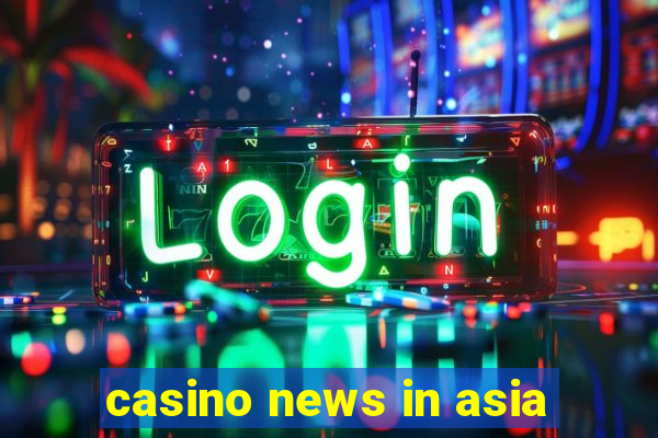 casino news in asia