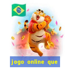 jogo online que ganha dinheiro de verdade