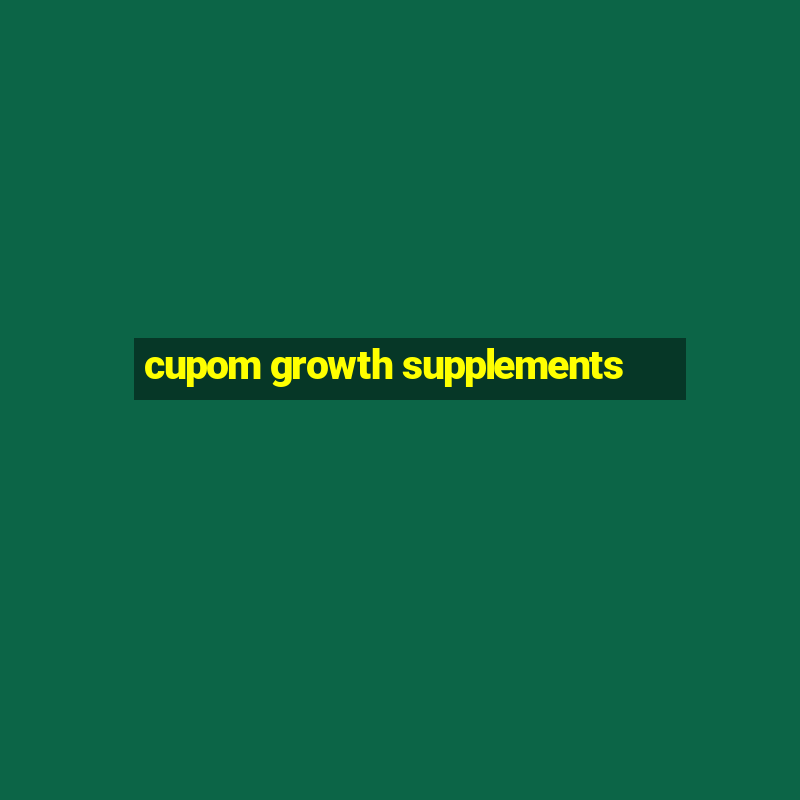 cupom growth supplements