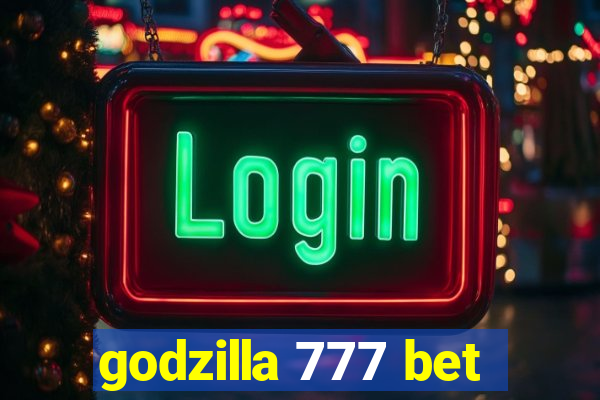 godzilla 777 bet