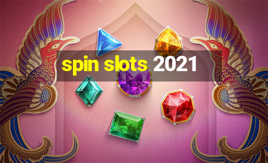 spin slots 2021