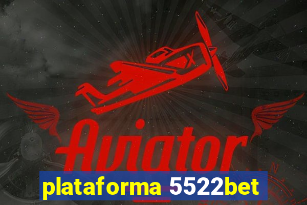 plataforma 5522bet