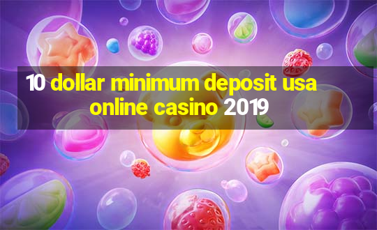 10 dollar minimum deposit usa online casino 2019