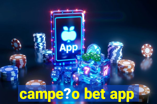 campe?o bet app