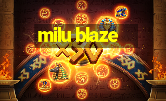 milu blaze