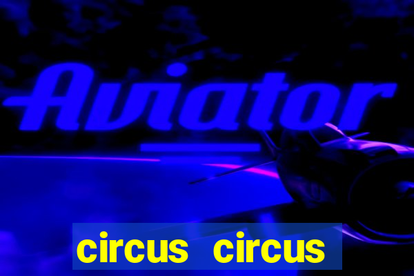 circus circus resort and casino