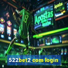 522bet2 com login