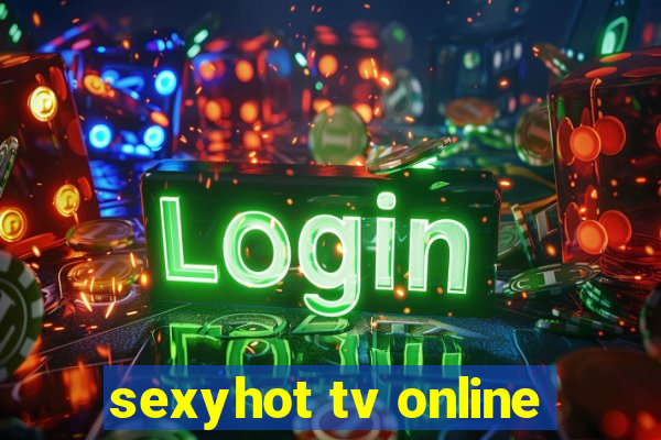 sexyhot tv online