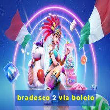 bradesco 2 via boleto