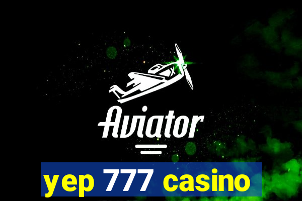 yep 777 casino