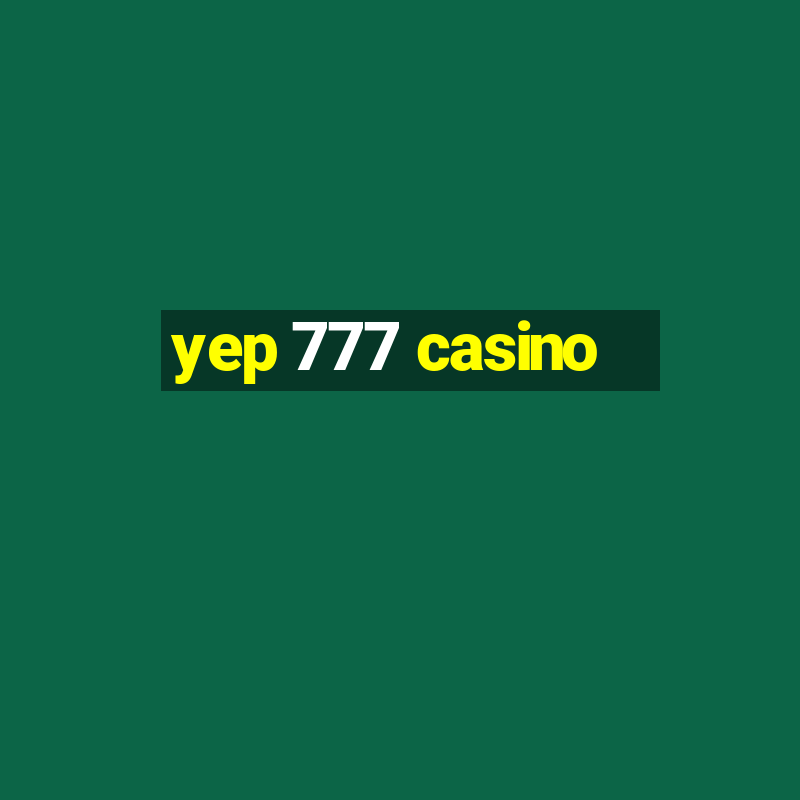 yep 777 casino