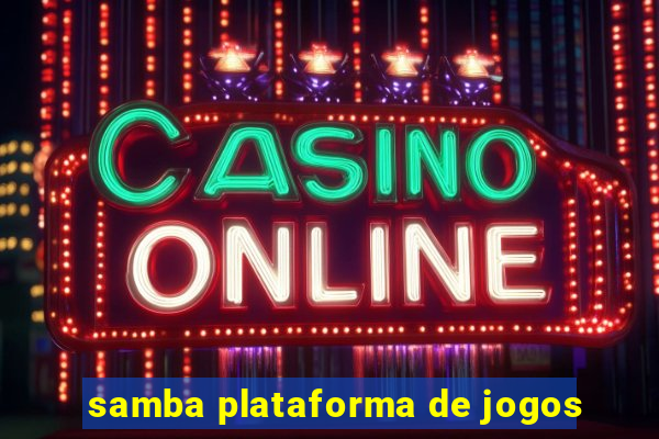 samba plataforma de jogos