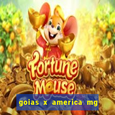 goias x america mg onde assistir