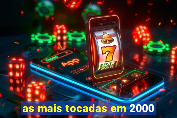 as mais tocadas em 2000