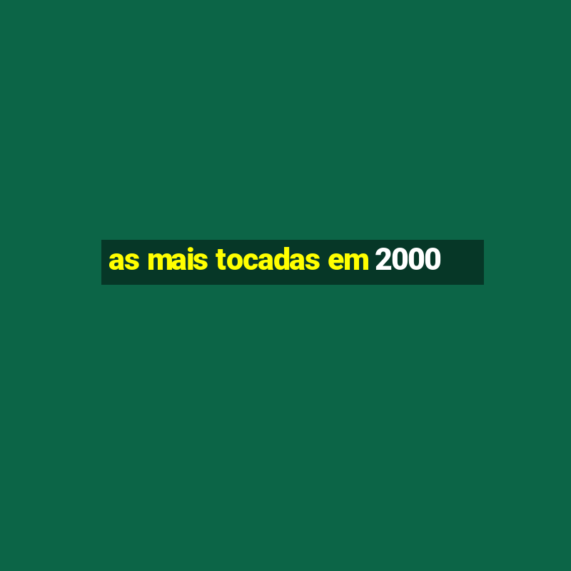 as mais tocadas em 2000