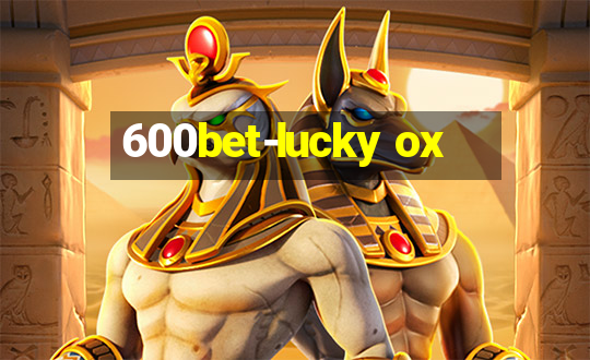 600bet-lucky ox