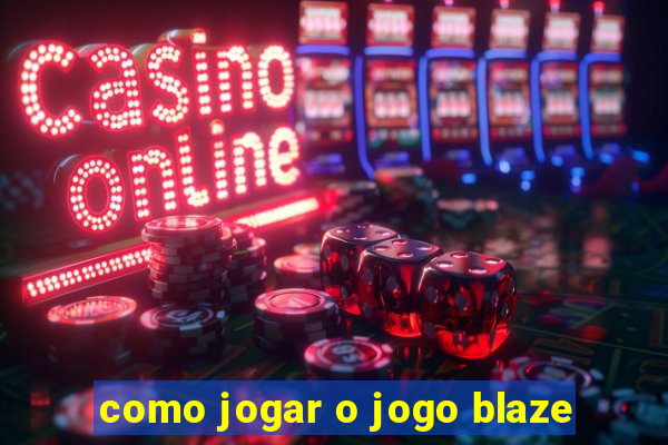 como jogar o jogo blaze