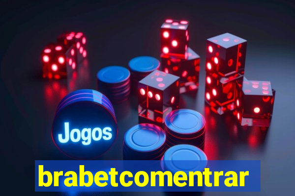 brabetcomentrar