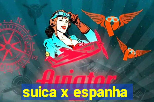 suica x espanha